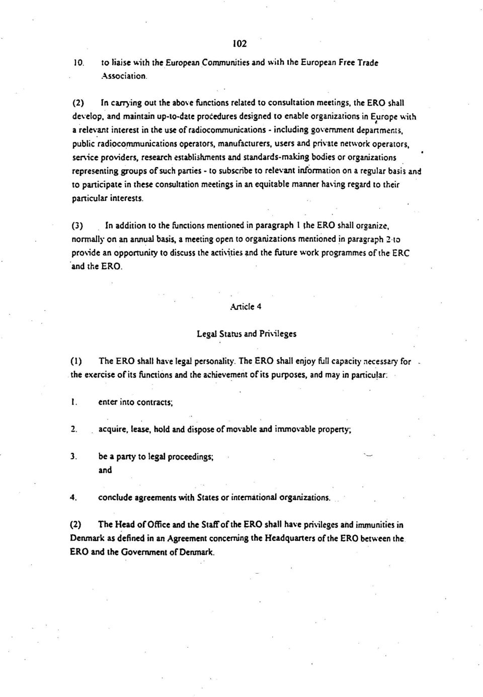 in the use of radiocommunications - including government departmerus, public radiocommunications operators, manufacturers, users and private network operators, service providers, research