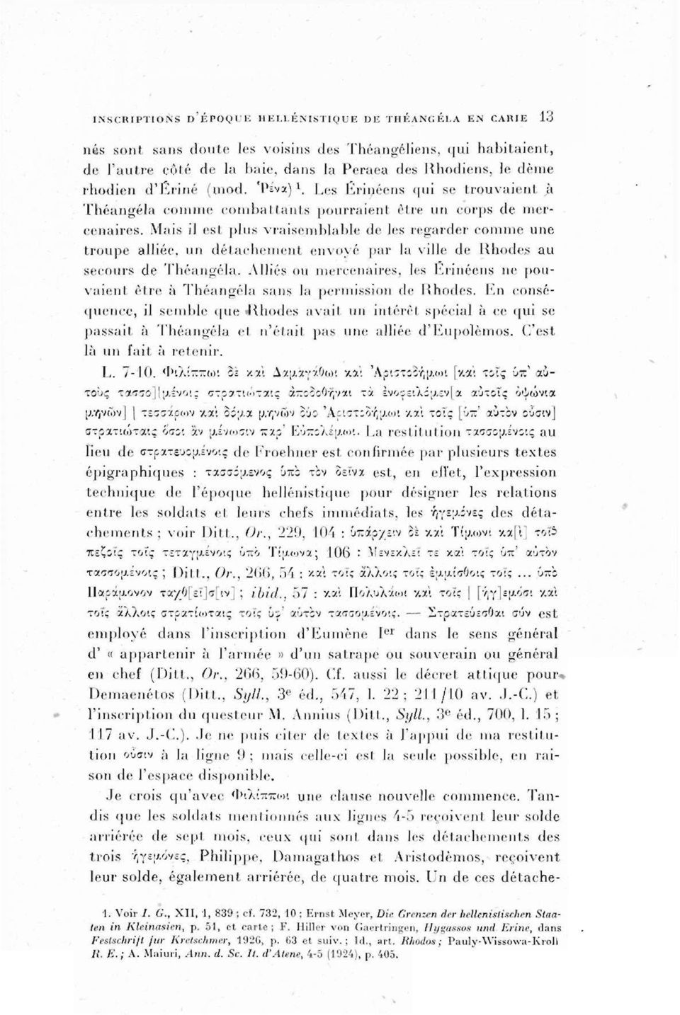 Les Erinéens qui se trouvaient à Théangéla comme combattants pourraient être un corps de mercenaires.