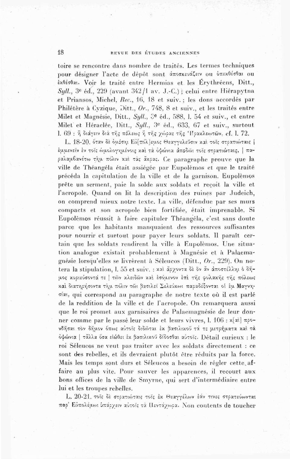 ; les dons accordés par Philétère à Cyzique, Ditt., Or., 748, 8 et suiv., et les traités entre Milet et Magnésie, Ditt., Syll., 3 e éd., 588, 1. 54 et suiv., et entre Milet et Héraclée, Ditt., Syll., 3 e éd., 633, 67 et suiv.