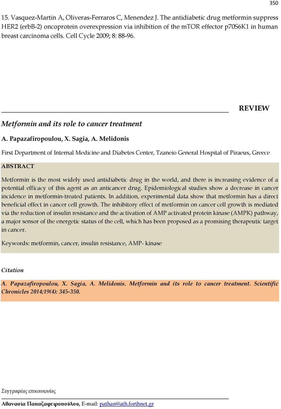 350 Metformin and its role to cancer treatment A. Papazafiropoulou, X. Sagia, A.