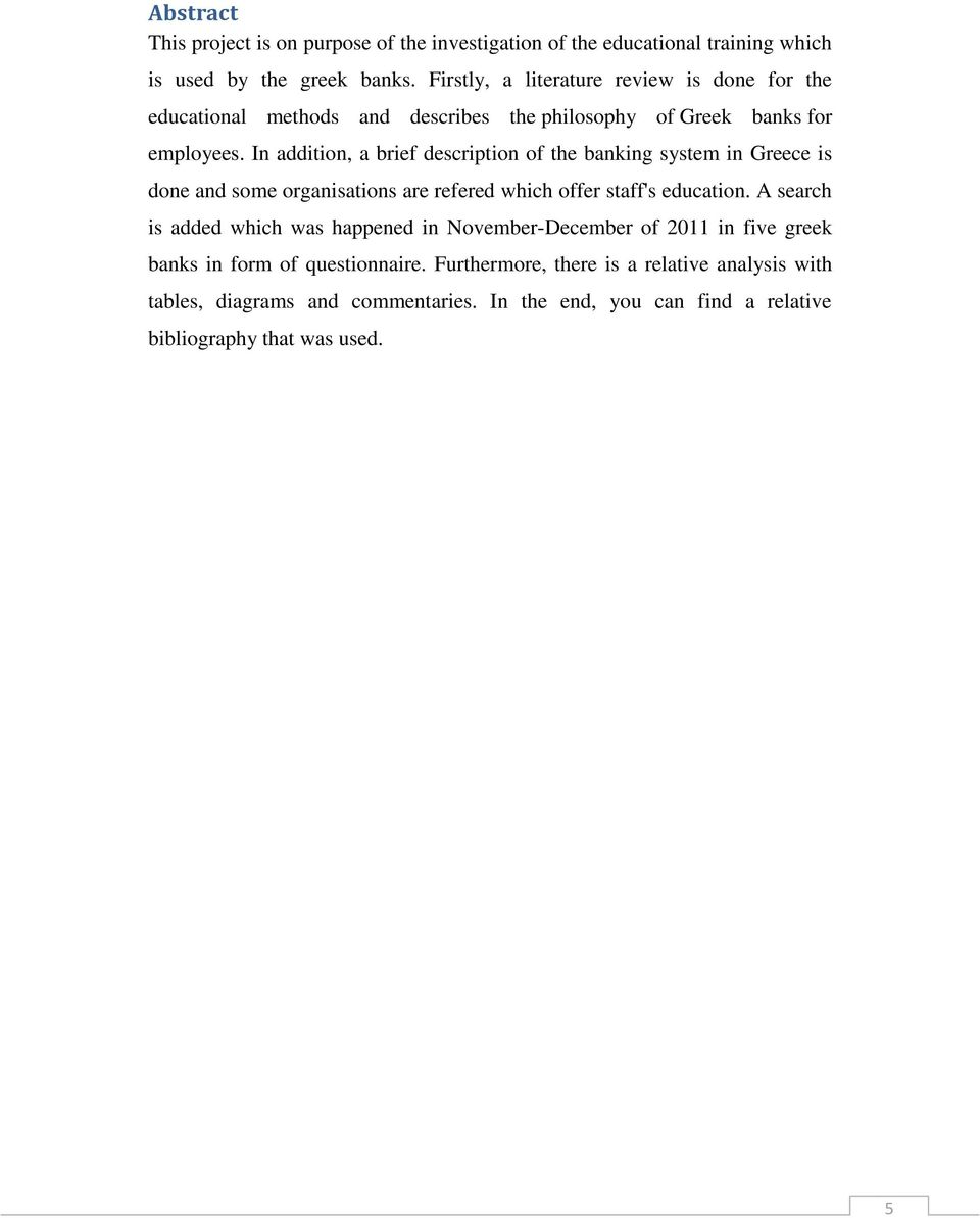 In addition, a brief description of the banking system in Greece is done and some organisations are refered which offer staff's education.