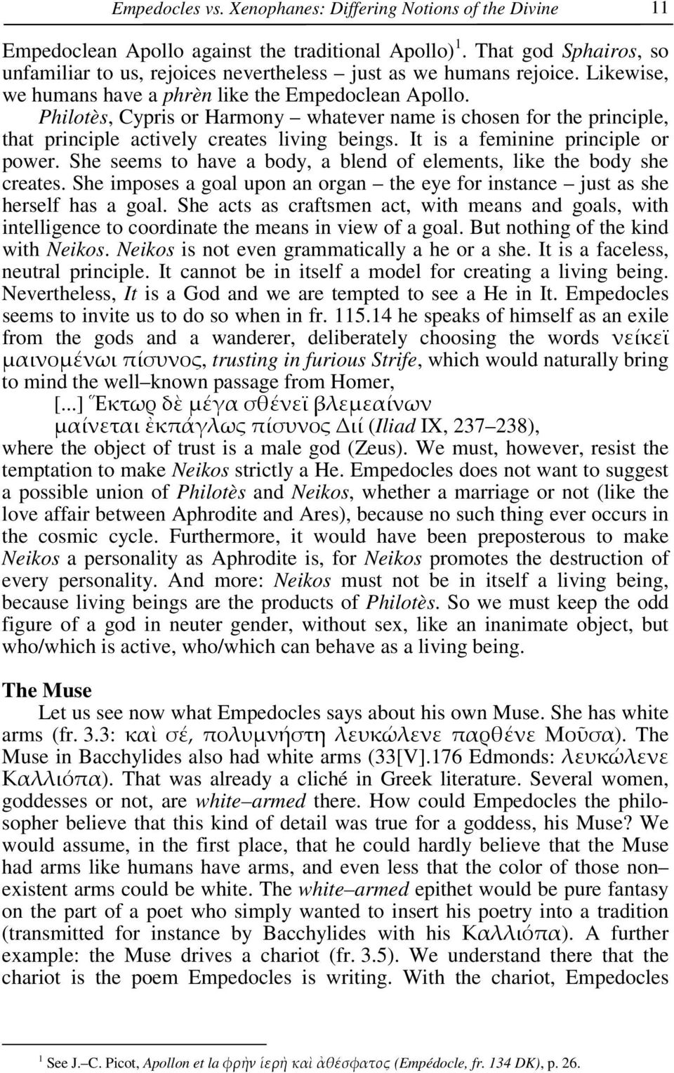 Philotès, Cypris or Harmony whatever name is chosen for the principle, that principle actively creates living beings. It is a feminine principle or power.