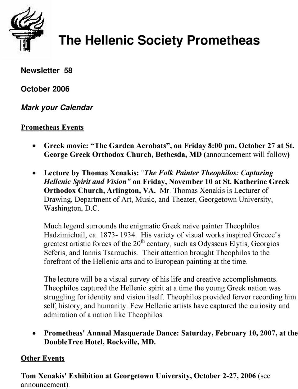 Katherine Greek Orthodox Church, Arlington, VA. Mr. Thomas Xenakis is Lecturer of Drawing, Department of Art, Music, and Theater, Georgetown University, Washington, D.C. Much legend surrounds the enigmatic Greek naïve painter Theophilos Hadzimichail, ca.