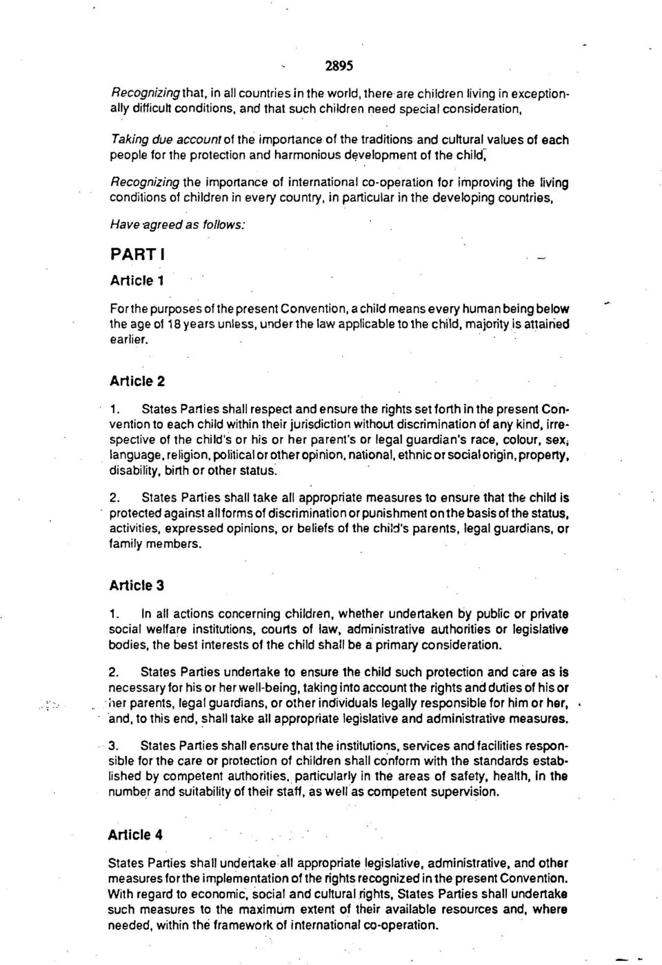 living conditions of children in every country, in particular in the developing countries, Have-agreed as follows: PARTI Article 1 For the purposes of the present Convention, a child means every