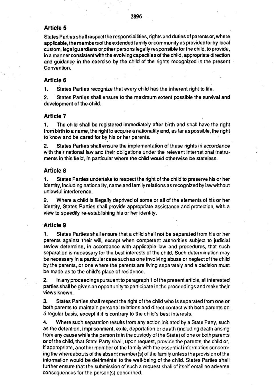 the child of the rights recognized in the present Convention. Article 6 1. States Parties recognize that every child has the inherent right to life. 2.