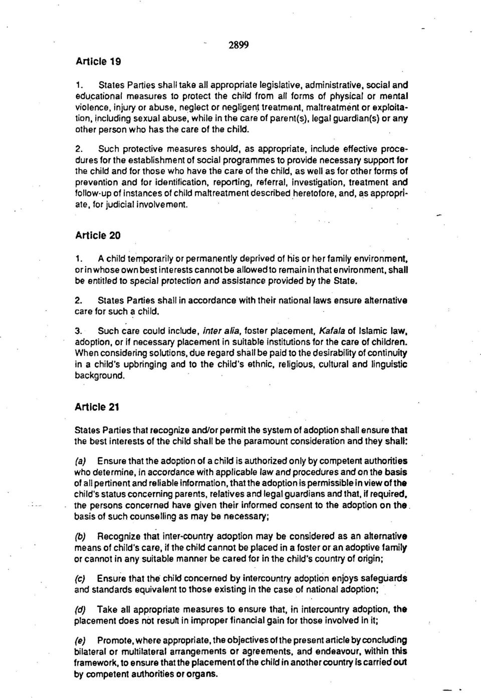 negligent treatment, maltreatment or exploitation, including sexual abuse, while in the care of parent(s), legal guardian(s) or any other person who has the care of the child. 2.