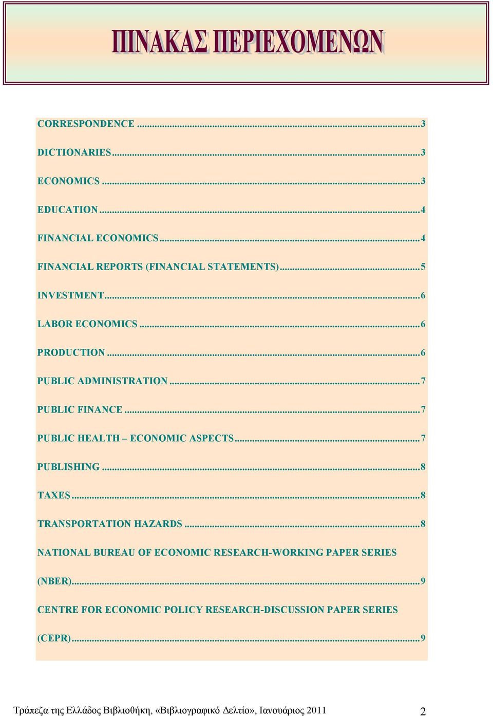 ..7 PUBLISHING...8 TAXES...8 TRANSPORTATION HAZARDS...8 NATIONAL BUREAU OF ECONOMIC RESEARCH-WORKING PAPER SERIES (NBER).