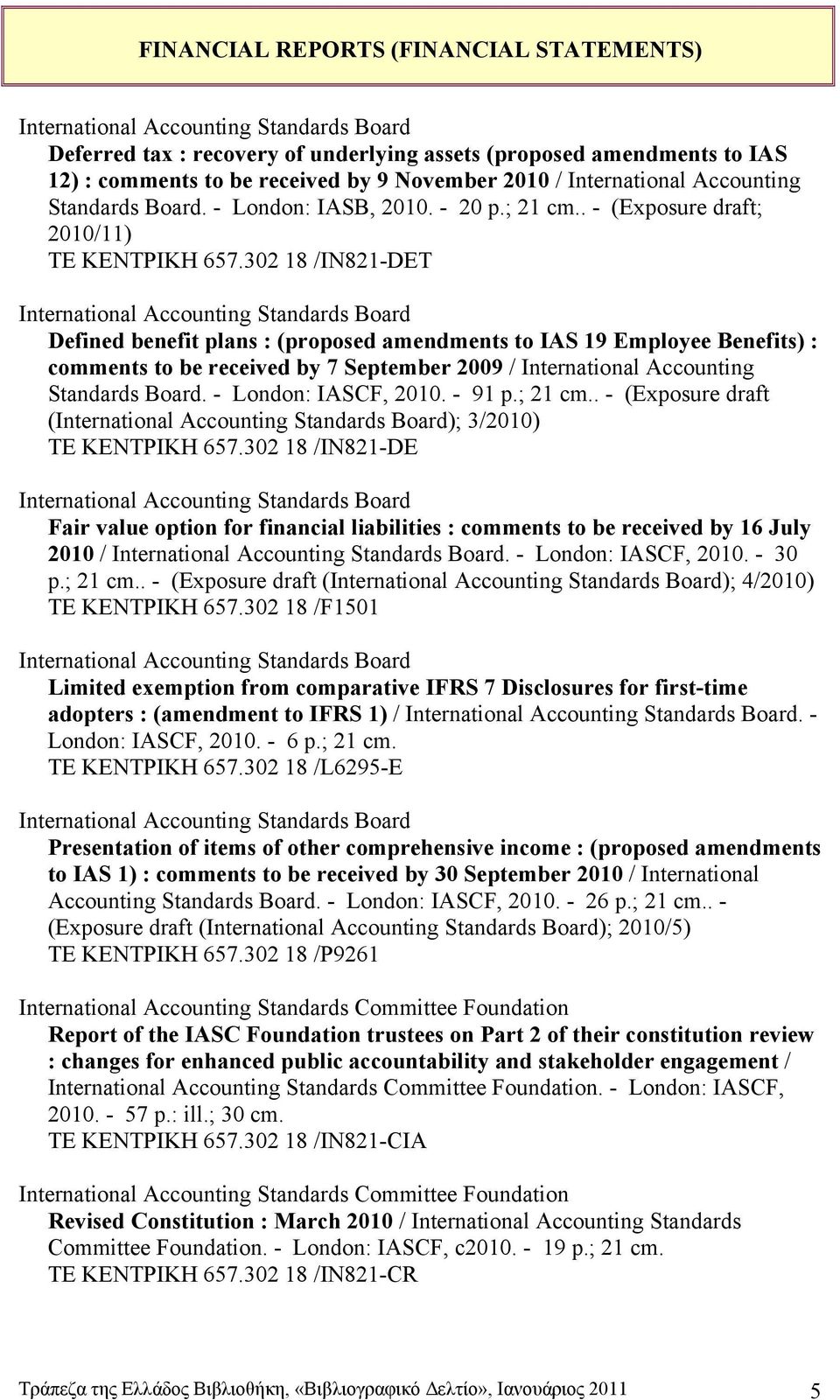 302 18 /ΙΝ821-DET International Accounting Standards Board Defined benefit plans : (proposed amendments to IAS 19 Employee Benefits) : comments to be received by 7 September 2009 / International