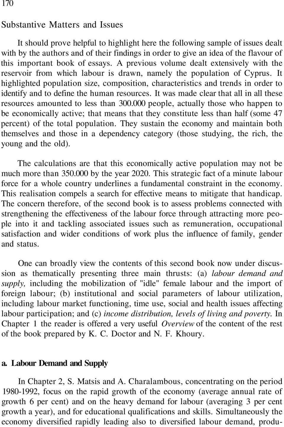 It highlighted population size, composition, characteristics and trends in order to identify and to define the human resources.