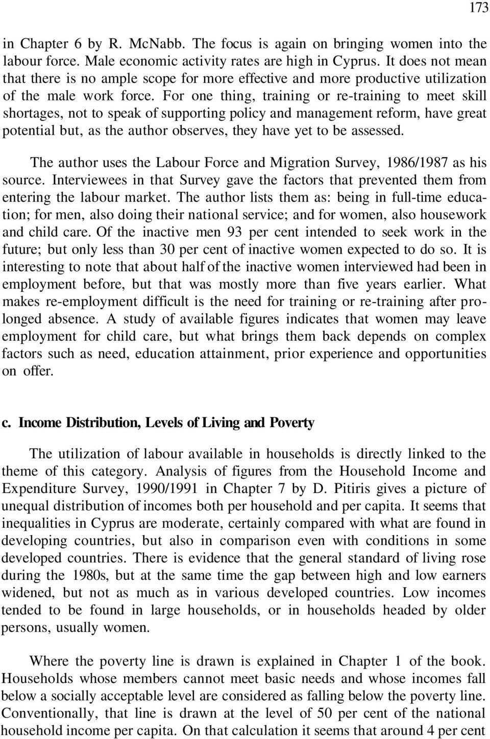 For one thing, training or re-training to meet skill shortages, not to speak of supporting policy and management reform, have great potential but, as the author observes, they have yet to be assessed.