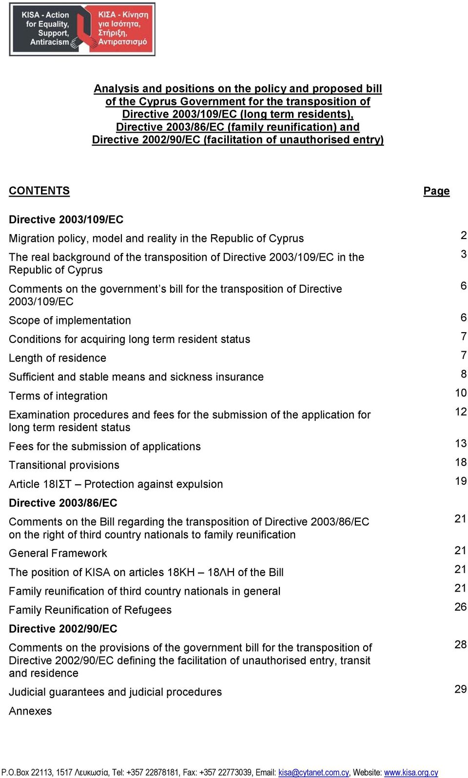 of Directive 2003/109/EC in the 3 Republic of Cyprus Comments on the government s bill for the transposition of Directive 6 2003/109/EC Scope of implementation 6 Conditions for acquiring long term