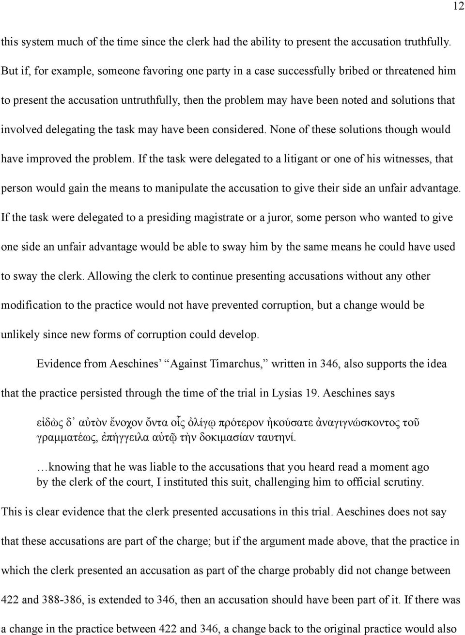 involved delegating the task may have been considered. None of these solutions though would have improved the problem.