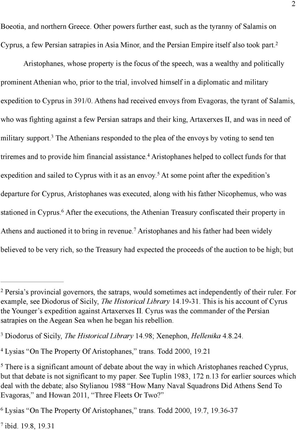 in 391/0. Athens had received envoys from Evagoras, the tyrant of Salamis, who was fighting against a few Persian satraps and their king, Artaxerxes II, and was in need of military support.