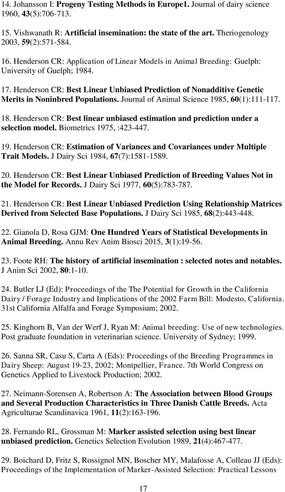 Henderson CR: Best Linear Unbiased Prediction of Nonadditive Genetic Merits in Noninbred Populations. Journal of Animal Science 1985, 60(1):111-117. 18.