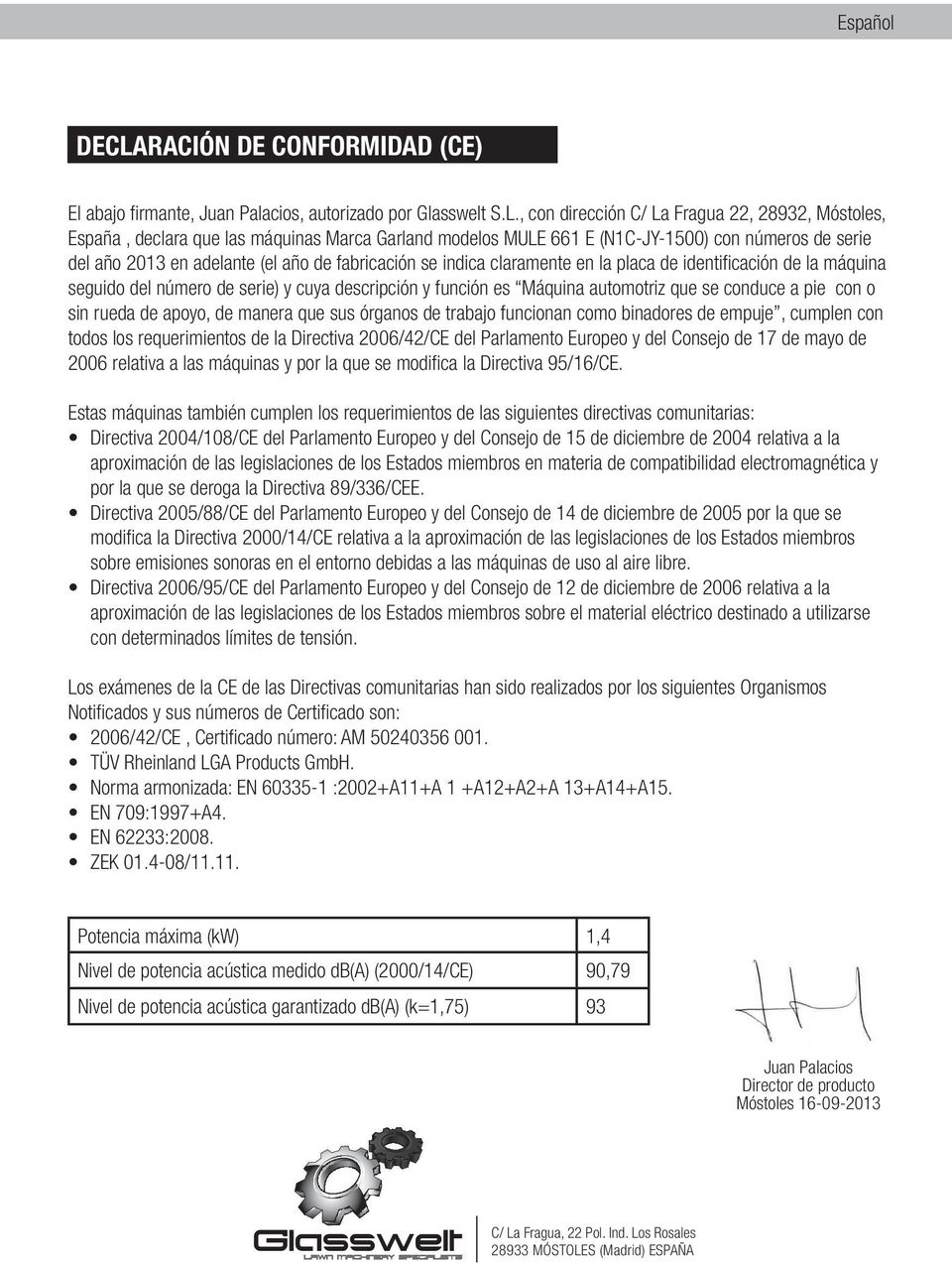 , con dirección C/ La Fragua 22, 28932, Móstoles, España, declara que las máquinas Marca Garland modelos MULE 661 E (N1C-JY-1500) con números de serie del año 2013 en adelante (el año de fabricación