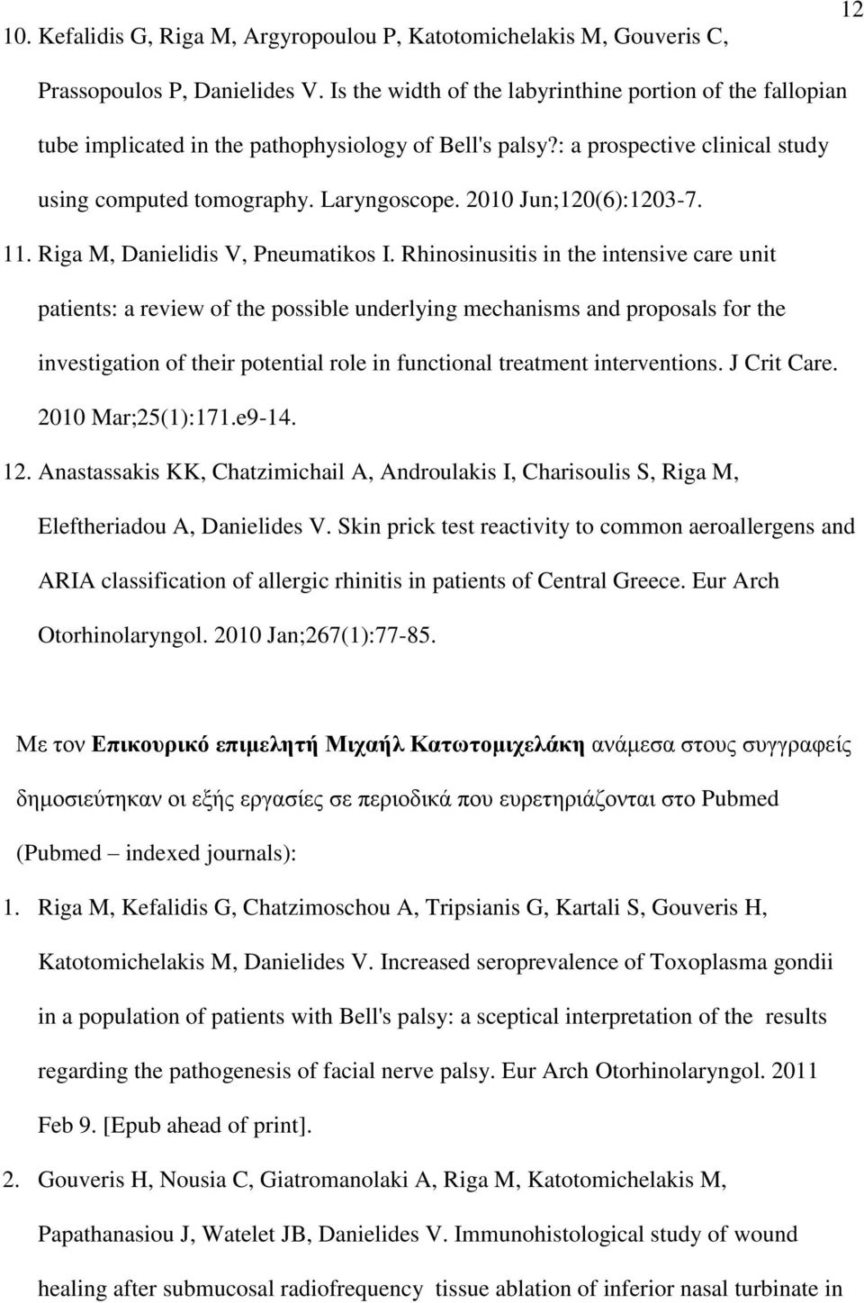 2010 Jun;120(6):1203-7. 11. Riga M, Danielidis V, Pneumatikos I.