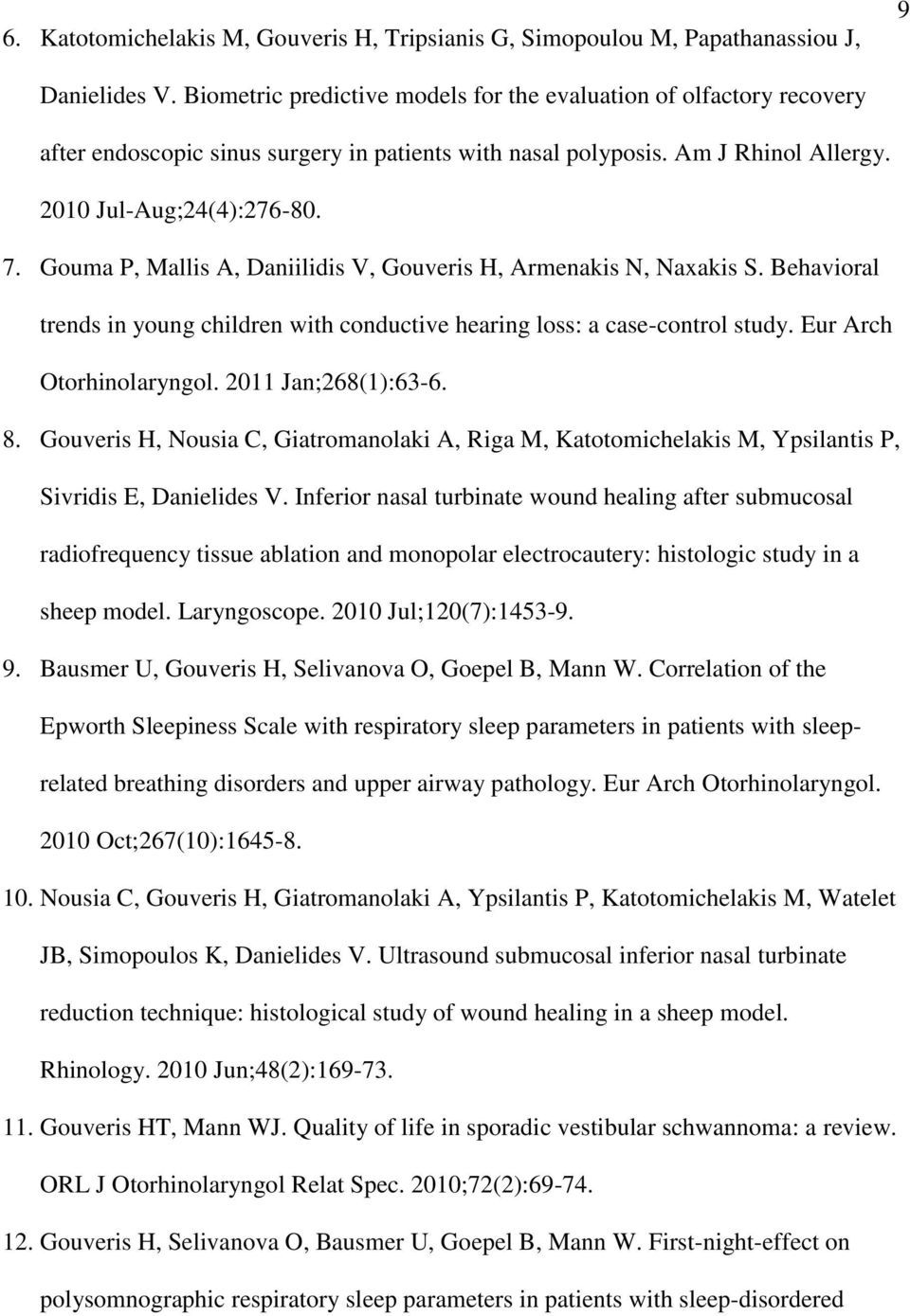 Gouma P, Mallis A, Daniilidis V, Gouveris H, Armenakis N, Naxakis S. Behavioral trends in young children with conductive hearing loss: a case-control study. Eur Arch Otorhinolaryngol.