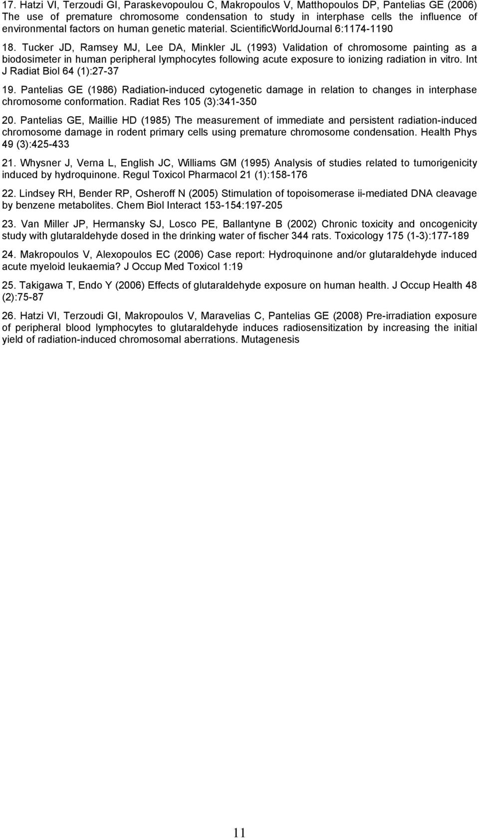 Tucker JD, Ramsey MJ, Lee DA, Minkler JL (1993) Validation of chromosome painting as a biodosimeter in human peripheral lymphocytes following acute exposure to ionizing radiation in vitro.