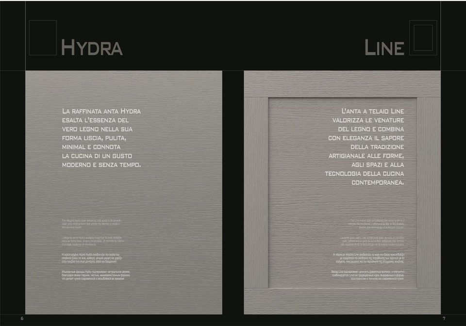 The elegant Hydra door enhances real wood in its smooth, clean and minimal form and grants the kitchen a modern and timeless touch.