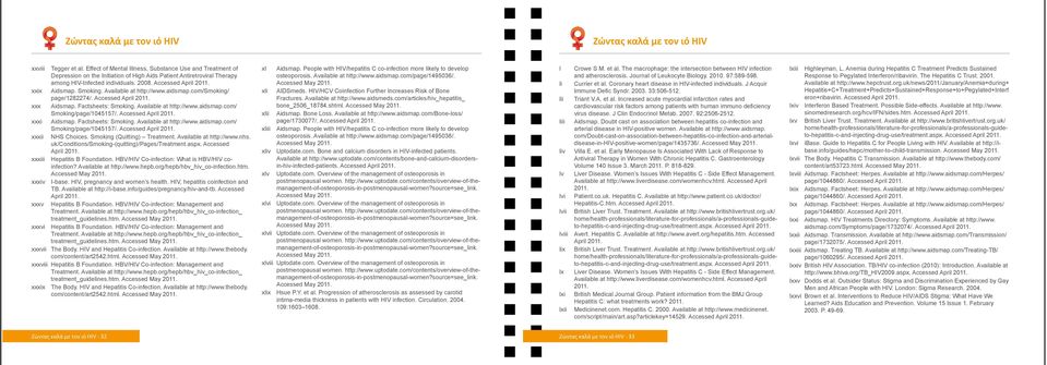 Accessed April 2011. xxxi Aidsmap. Factsheets: Smoking. Available at http://www.aidsmap.com/ Smoking/page/1045157/. Accessed April 2011. xxxii NHS Choices. Smoking (Quitting) Treatment.