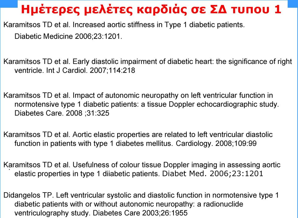 Karamitsos TD et al. Early diastolic impairment of diabetic heart: the significance of right ventricle. Int J Cardiol. 2007;114:218 Karamitsos TD et al.