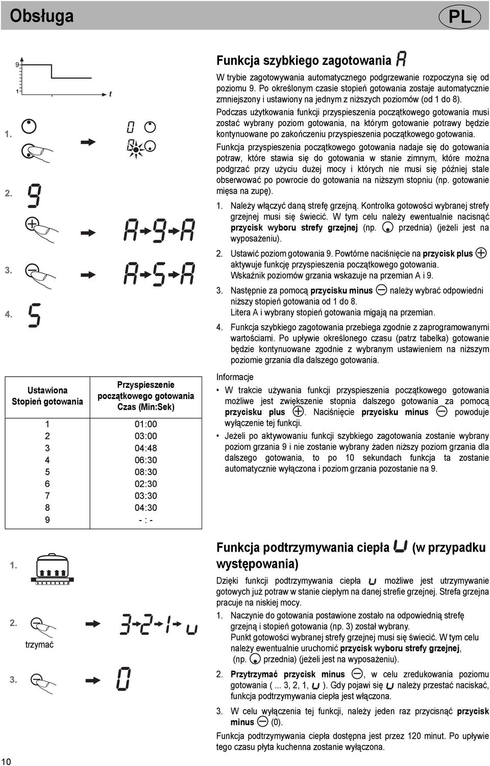 Po określonym czasie stopień gotowania zostaje automatycznie zmniejszony i ustawiony na jednym z niższych poziomów (od 1 do 8).