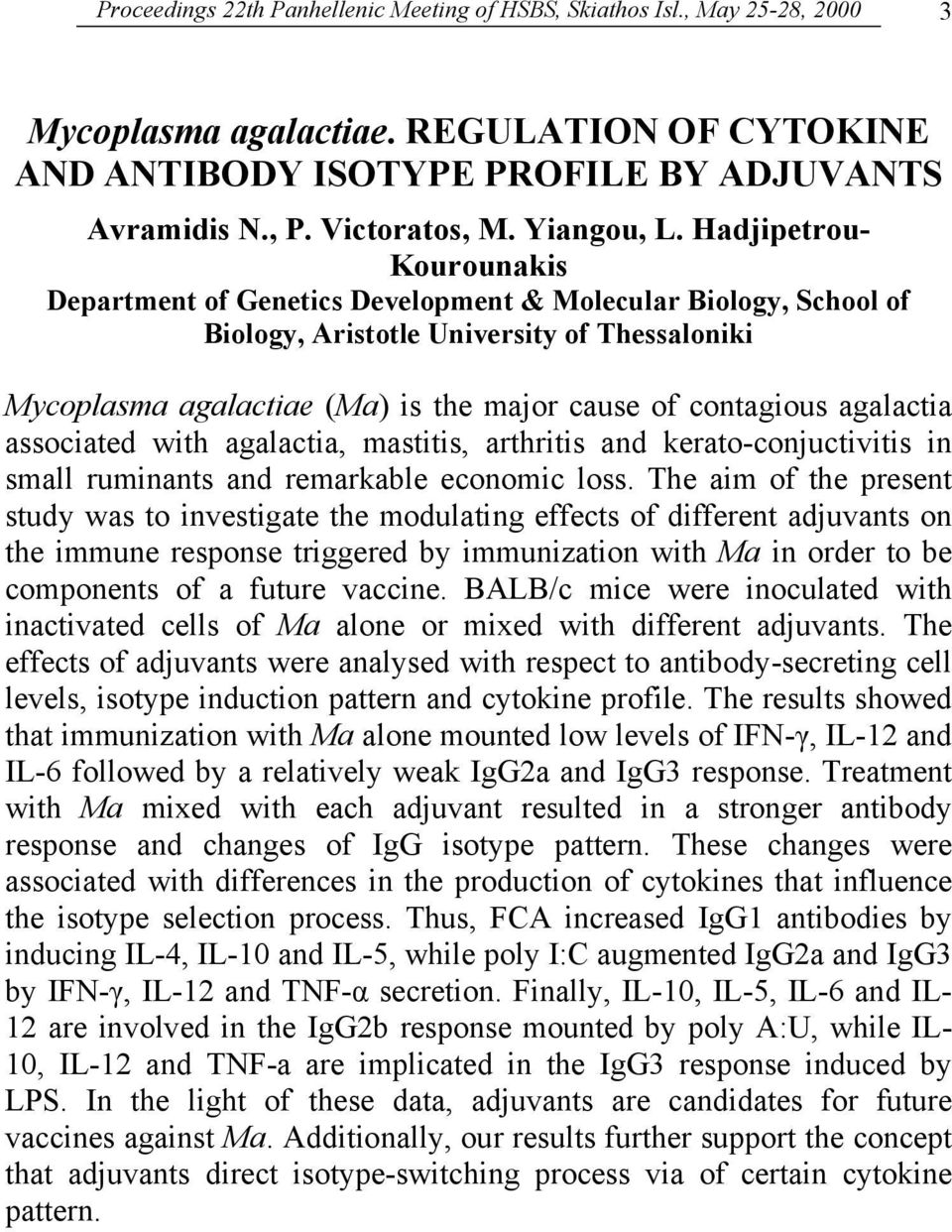 Hadjipetrou- Kourounakis Department of Genetics Development & Molecular Biology, School of Biology, Aristotle University of Thessaloniki Mycoplasma agalactiae (Ma) is the major cause of contagious