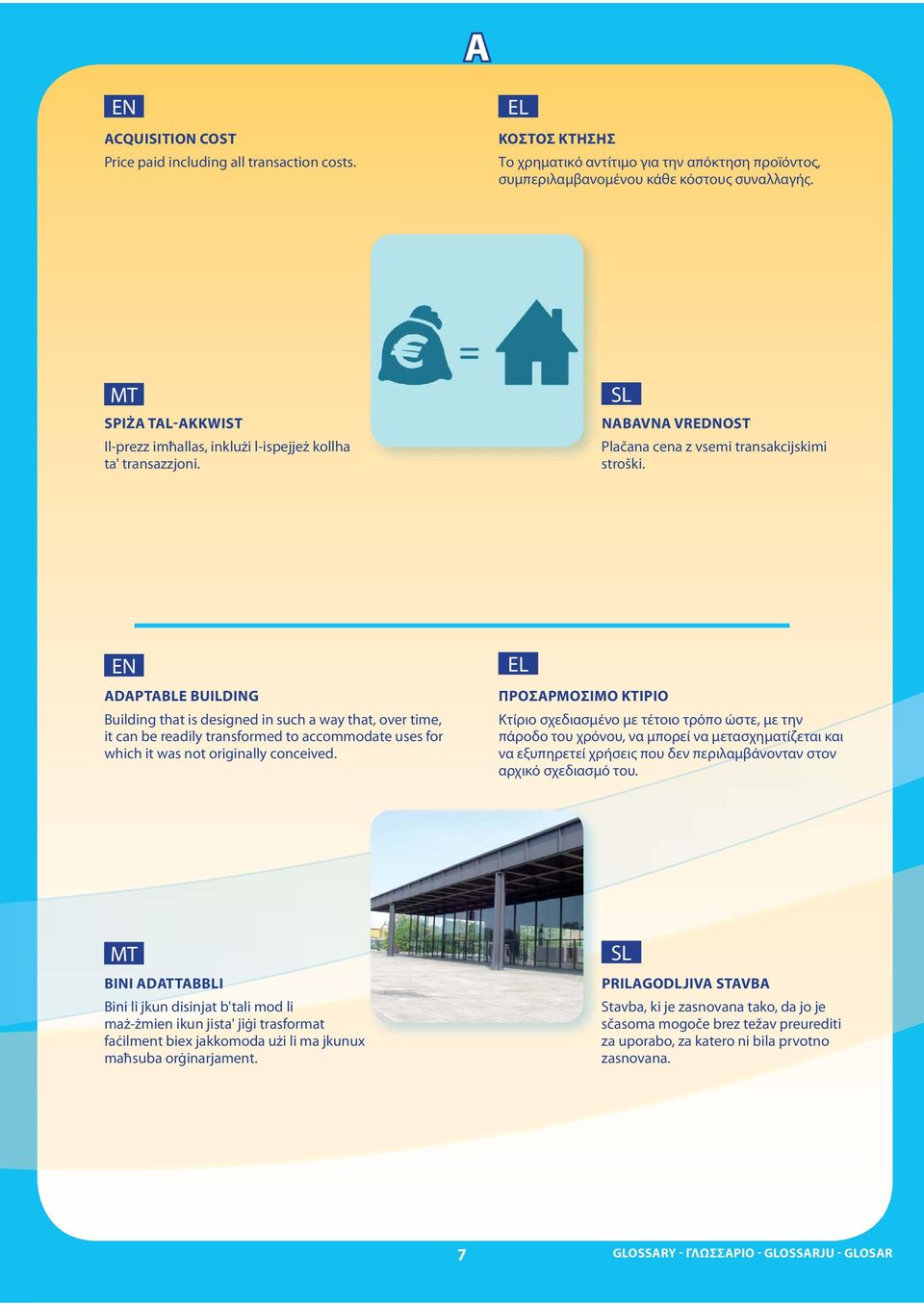 ADAPTABLE BUILDING Building that is designed in such a way that, over time, it can be readily transformed to accommodate uses for which it was not originally conceived.