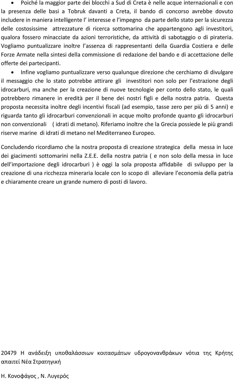 azioni terroristiche, da attività di sabotaggio o di pirateria.