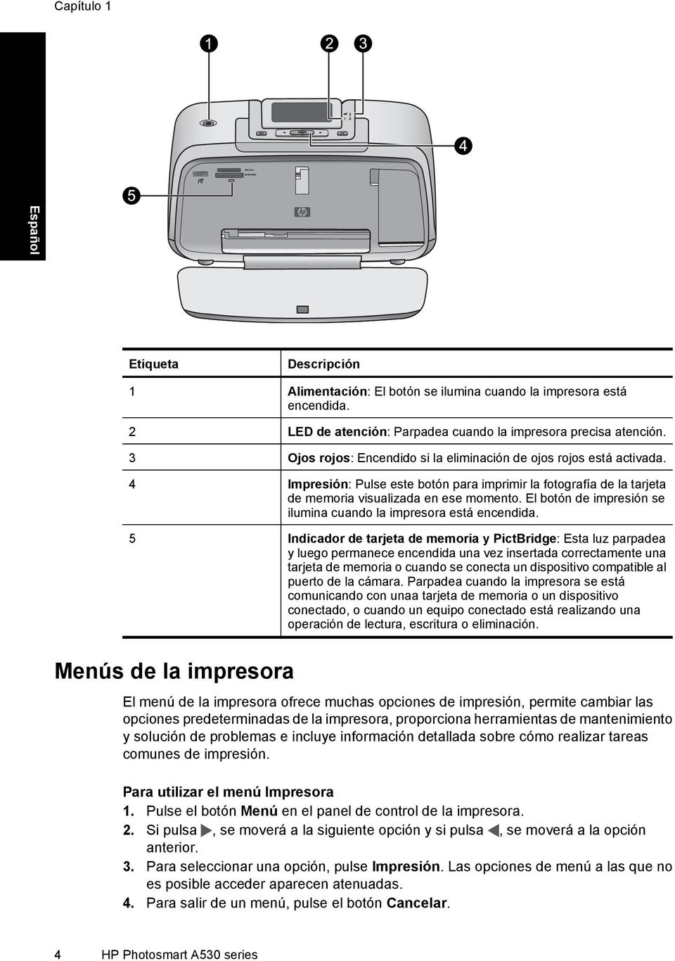 El botón de impresión se ilumina cuando la impresora está encendida.