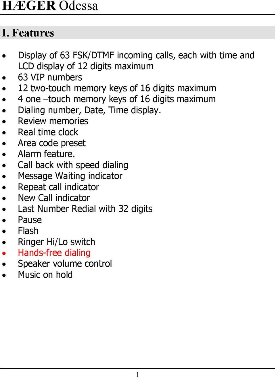 Review memories Real time clock Area code preset Alarm feature.