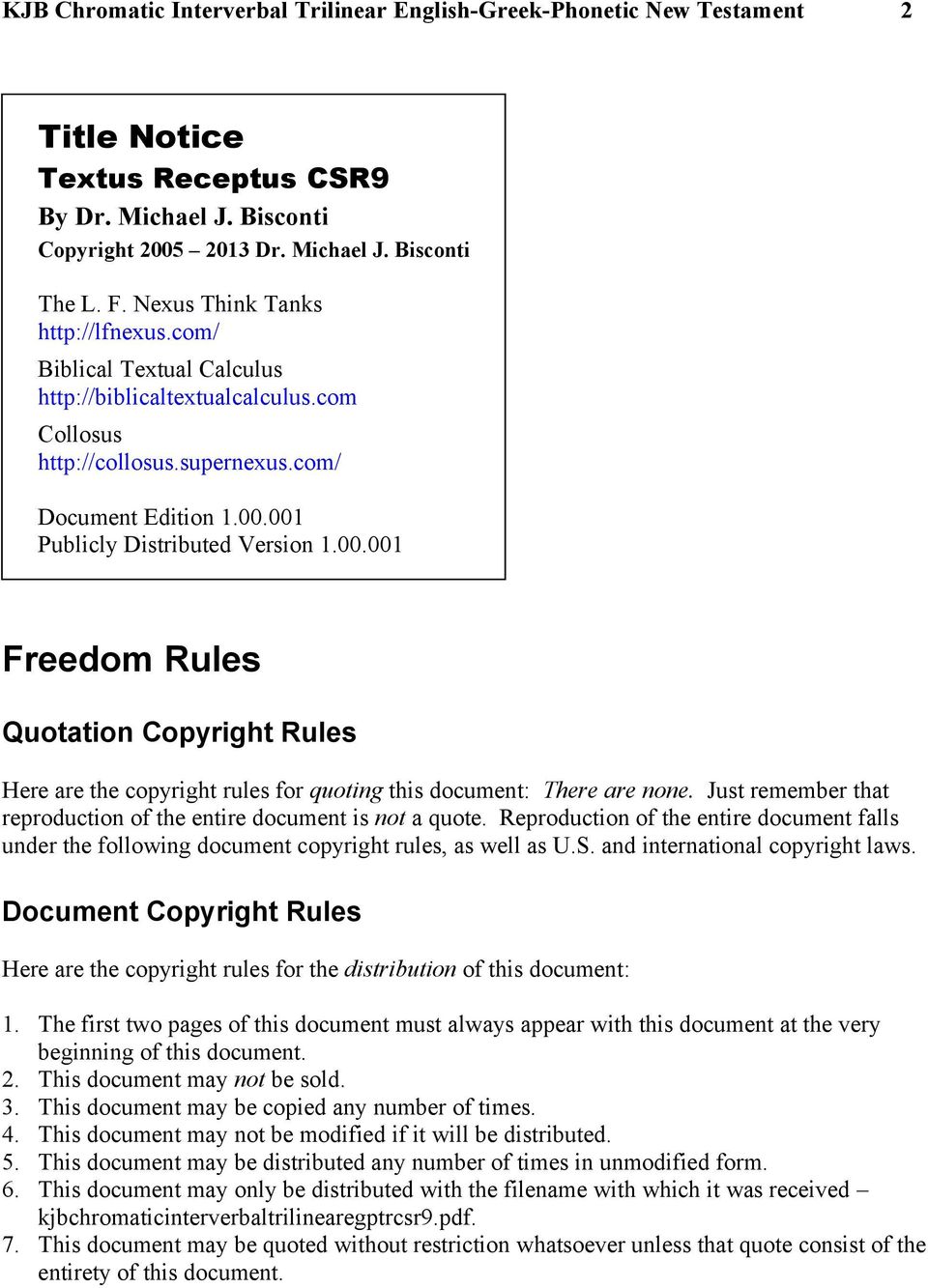 001 Publicly Distributed Version 1.00.001 Freedom Rules Quotation Copyright Rules Here are the copyright rules for quoting this document: There are none.