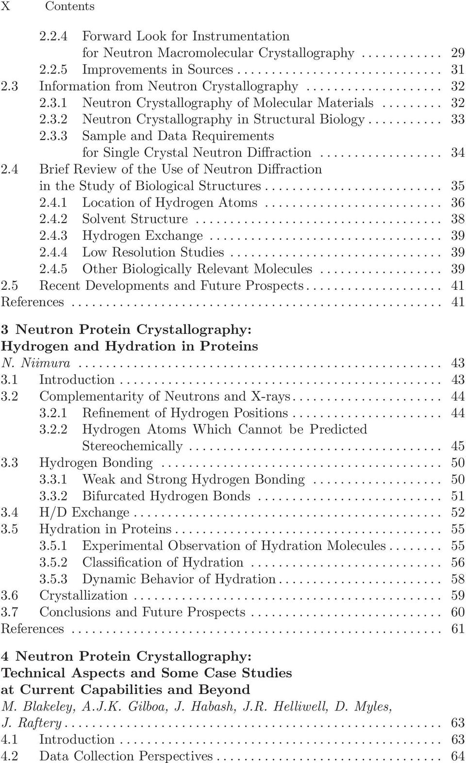 3.3 Sample and Data Requirements for Single Crystal Neutron Diffraction.................. 34 2.4 Brief Review of the Use of Neutron Diffraction in the Study of Biological Structures.......................... 35 2.