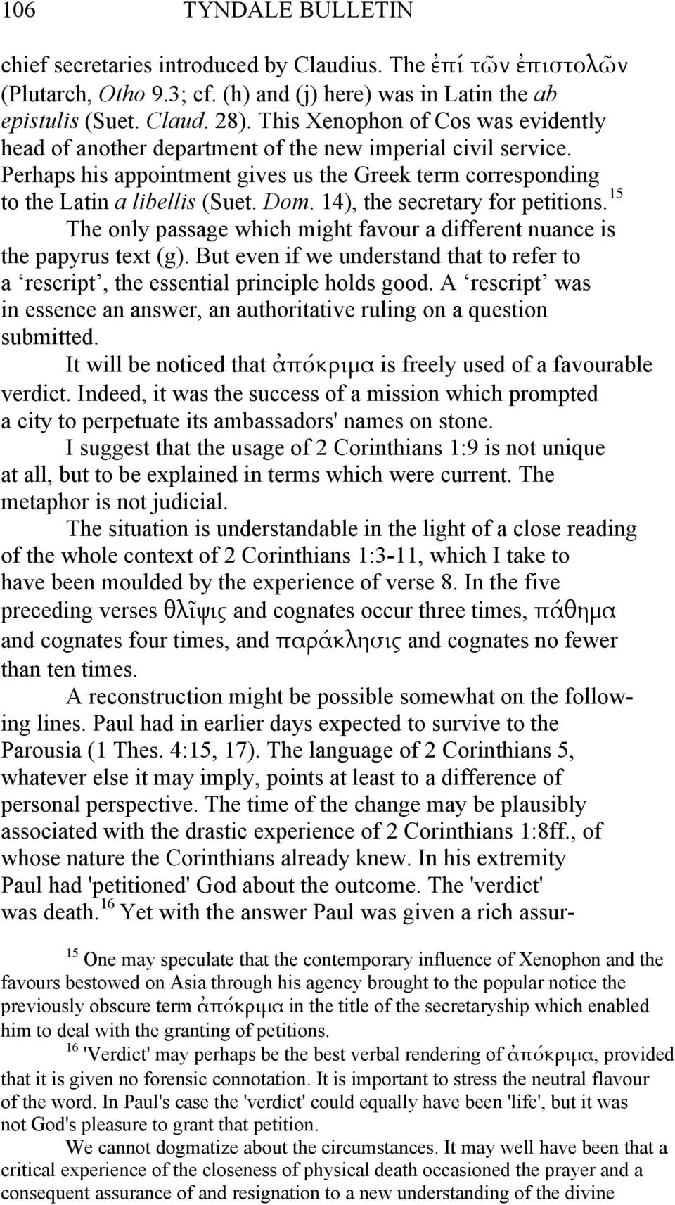 14), the secretary for petitions. 15 The only passage which might favour a different nuance is the papyrus text (g).