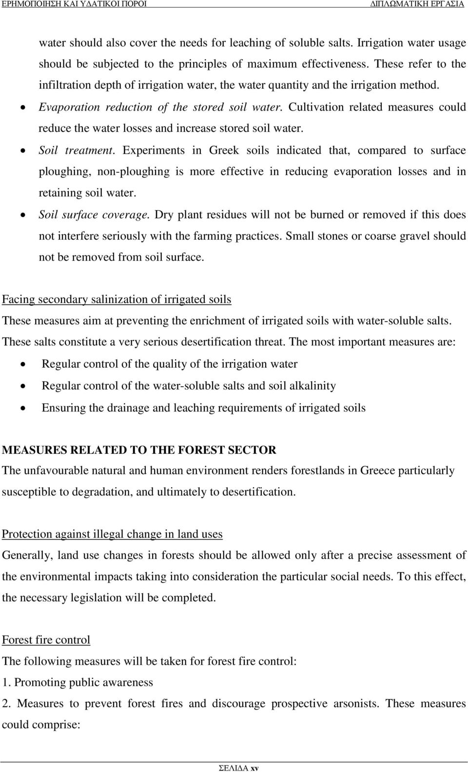 Cultivation related measures could reduce the water losses and increase stored soil water. Soil treatment.