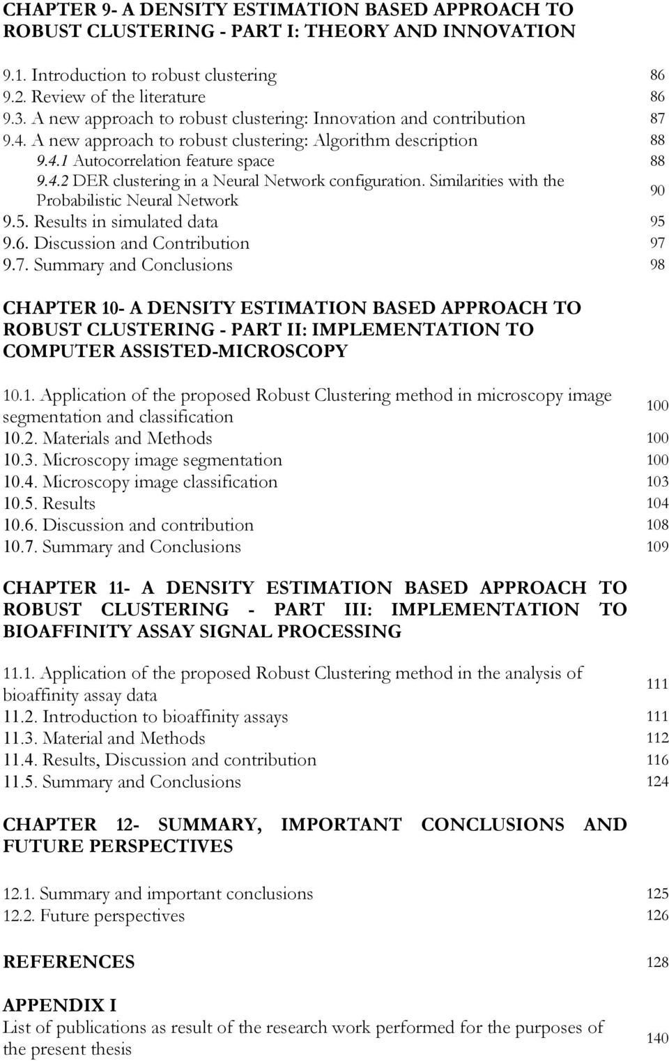 Similarities with the Probabilistic Neural Network 90 9.5. Results in simulated data 95 9.6. Discussion and Contribution 97 