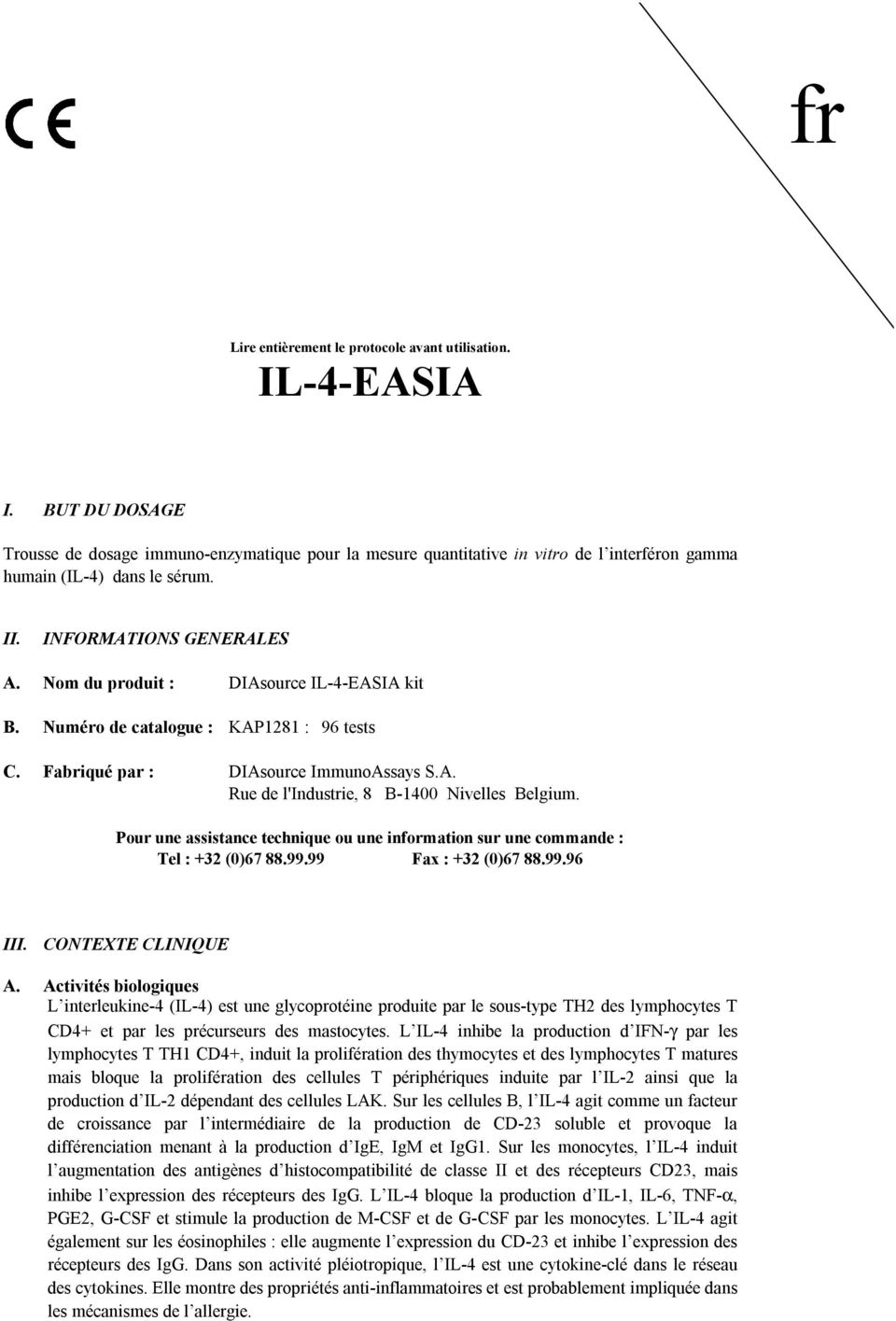 Pour une assistance technique ou une information sur une commande : Tel : +32 ()67 88.99.99 Fax : +32 ()67 88.99.96 III. CONTEXTE CLINIQUE A.