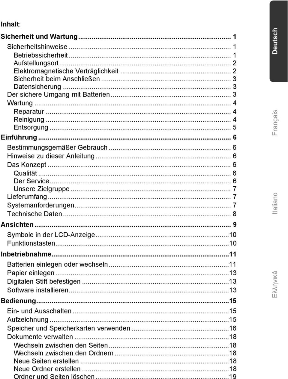 .. 6 Qualität... 6 Der Service... 6 Unsere Zielgruppe... 7 Lieferumfang... 7 Systemanforderungen... 7 Technische Daten... 8 Ansichten... 9 Symbole in der LCD-Anzeige...10 Funktionstasten.