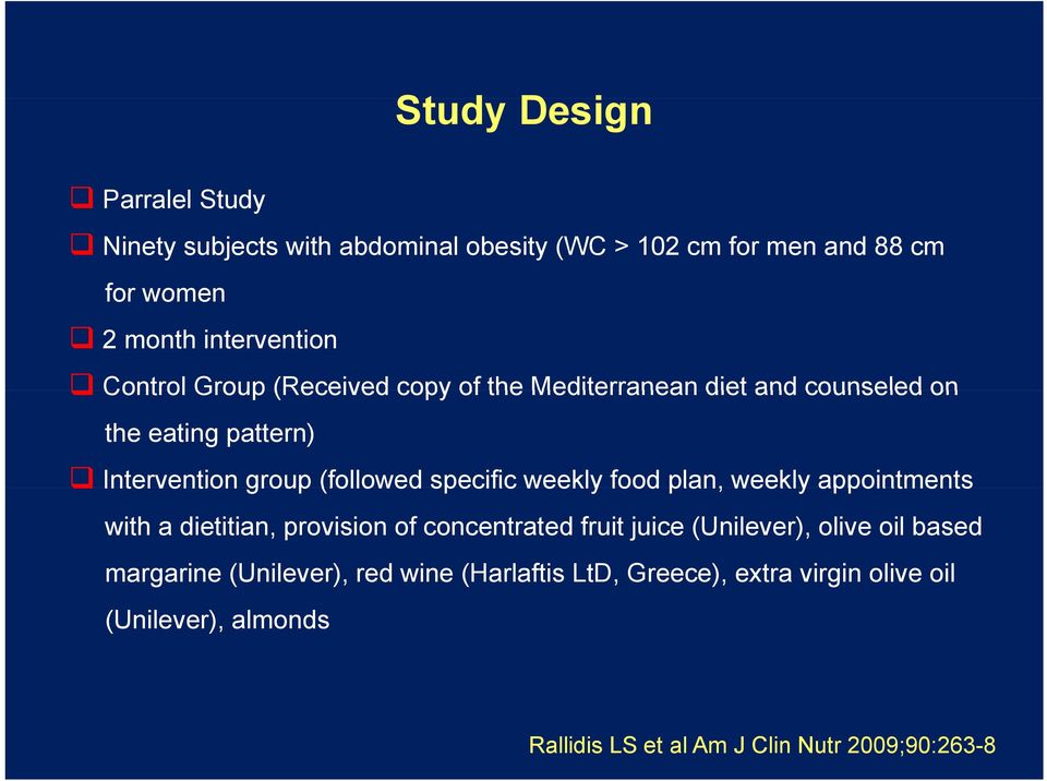 weekly food plan, weekly appointments with a dietitian, provision of concentrated fruit juice (Unilever), olive oil based margarine