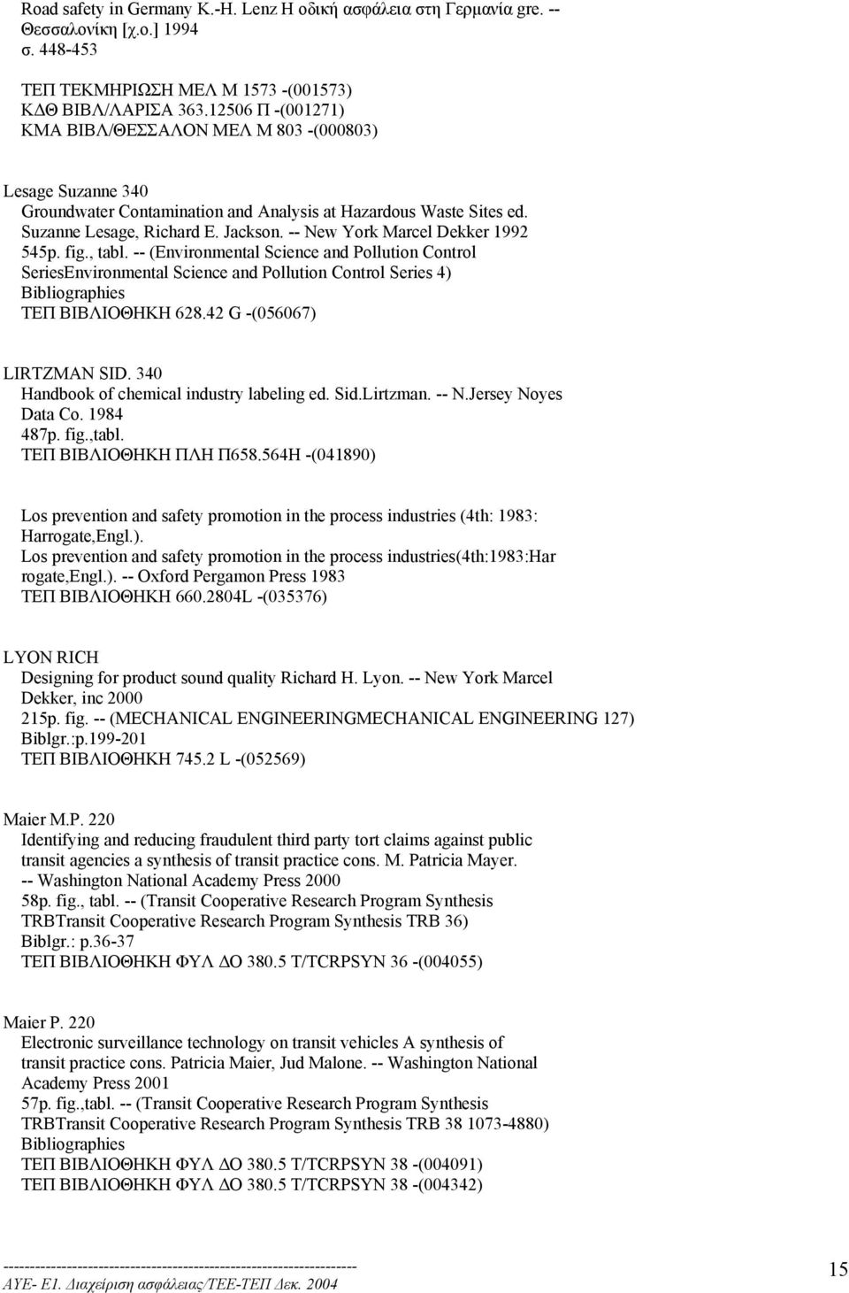 -- New York Marcel Dekker 1992 545p. fig., tabl. -- (Environmental Science and Pollution Control SeriesEnvironmental Science and Pollution Control Series 4) ΤΕΠ ΒΙΒΛΙΟΘΗΚΗ 628.