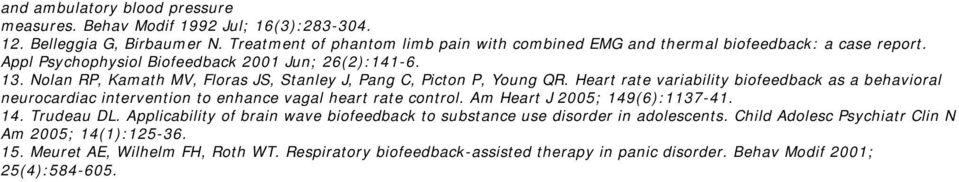 Nolan RP, Kamath MV, Floras JS, Stanley J, Pang C, Picton P, Young QR. Heart rate variability biofeedback as a behavioral neurocardiac intervention to enhance vagal heart rate control.