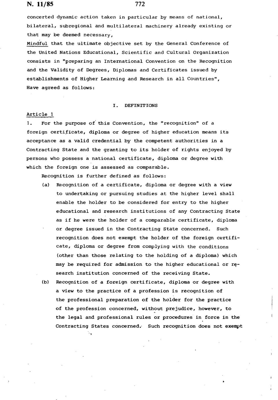 Validity of Degrees, Diplomas and Certificates issued by establishments of Higher Learning and Research in all Countries", Have agreed as follows: I. DEFINITIONS Article 1 1.