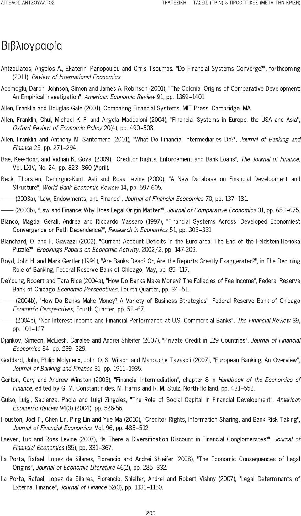 Robinson (2001), The Colonial Origins of Comparative Development: An Empirical Investigation, American Economic Review 91, pp. 1369-1401.