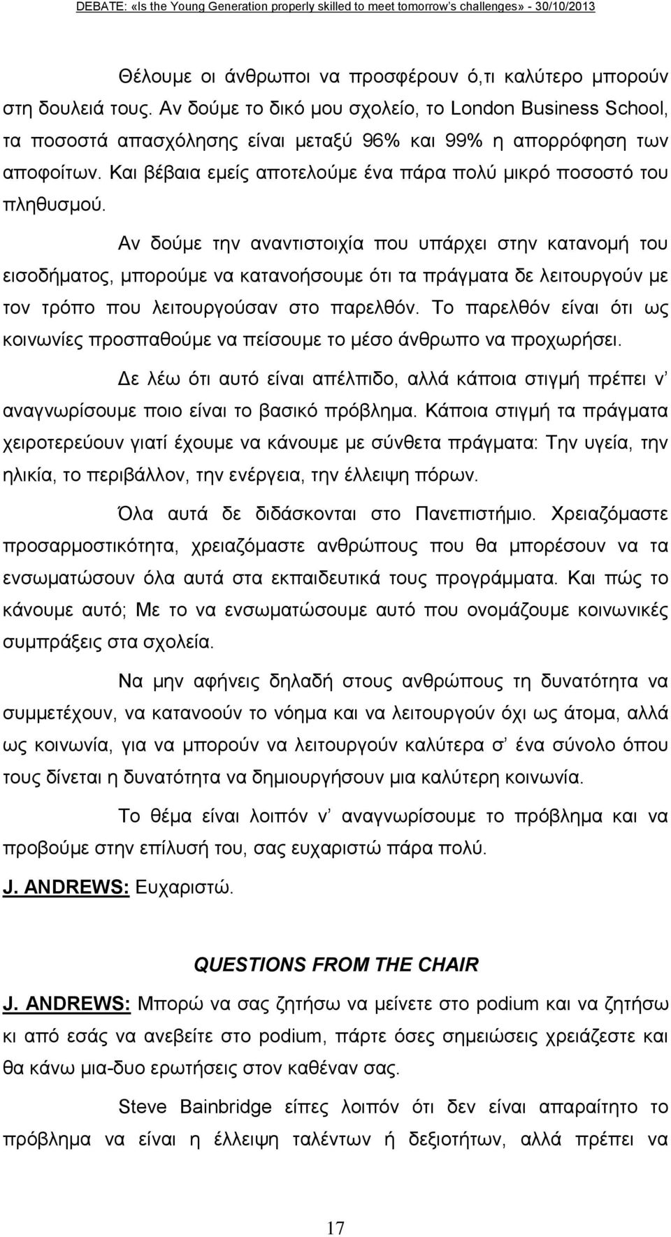 Και βέβαια εμείς αποτελούμε ένα πάρα πολύ μικρό ποσοστό του πληθυσμού.