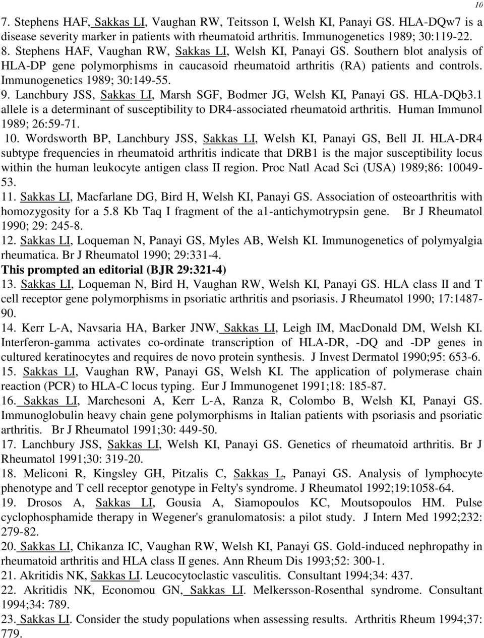 Immunogenetics 1989; 30:149-55. 9. Lanchbury JSS, Sakkas LI, Marsh SGF, Bodmer JG, Welsh KI, Panayi GS. HLA-DQb3.1 allele is a determinant of susceptibility to DR4-associated rheumatoid arthritis.