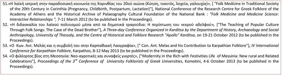 National Bank : "Folk Medicine and Medicine Science: Interactive Relationships ", 7 11 March 2012 (to be published in the Proceedings). 52.