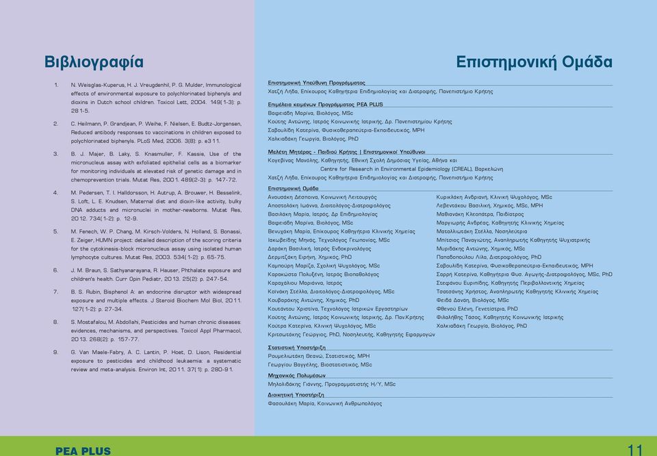 Budtz-Jorgensen, Reduced antibody responses to vaccinations in children exposed to polychlorinated biphenyls. PLoS Med, 2006. 3(8): p. e311. 3. B. J. Majer, B. Laky, S. Knasmuller, F.