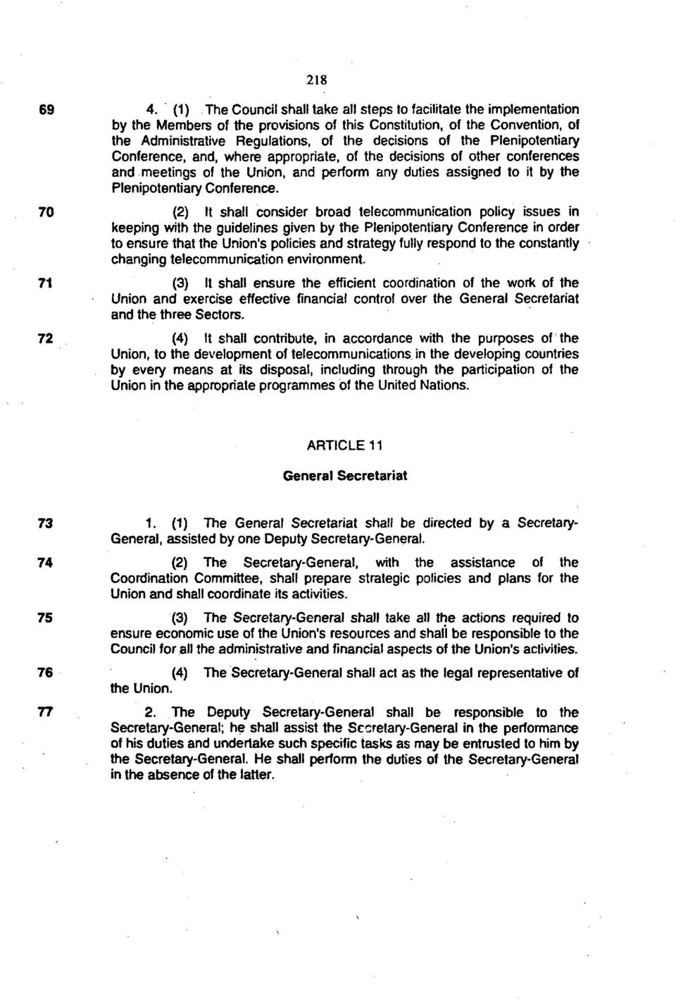 the Plenipotentiary Conference, and, where appropriate, of the decisions of other conferences and meetings of the Union, and perform any duties assigned to it by the Plenipotentiary Conference.