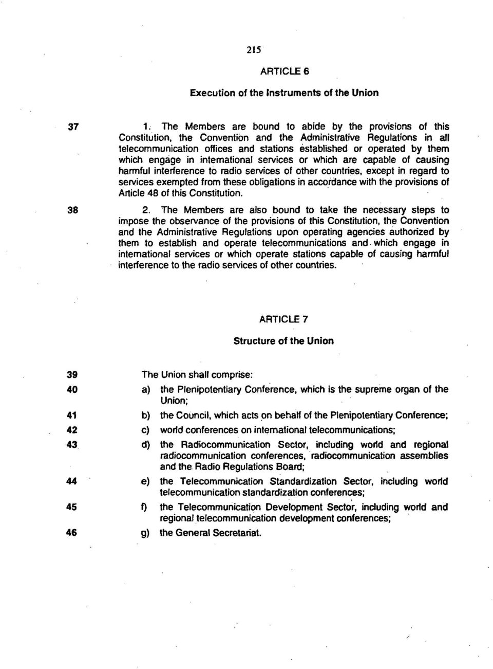 which engage in international services or which are capable of causing harmful interference to radio services of other countries, except in regard to services exempted from these obligations in