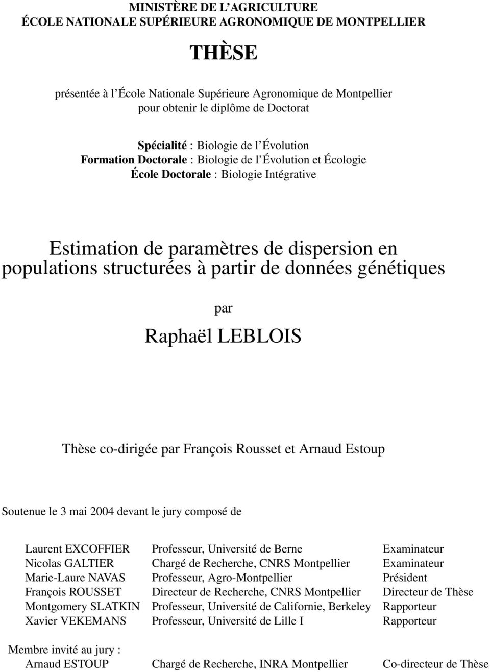 à partir de données génétiques par Raphaël LEBLOIS Thèse co-dirigée par François Rousset et Arnaud Estoup Soutenue le 3 mai 2004 devant le jury composé de Laurent EXCOFFIER Professeur, Université de